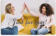 
			                        			Just for you